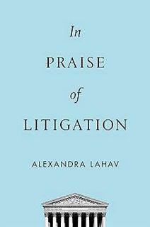 💧ePub 🌀DOWNLOAD🌀 In Praise of Litigation by Alexandra Lahav (Author)