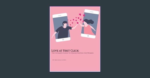 EBOOK [PDF] Love at First Click: Ultimate Guide to Online Dating for Women     Kindle Edition