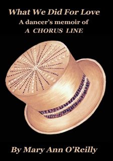 What We Did for Love: A dancer's memoir of A CHORUS LINE