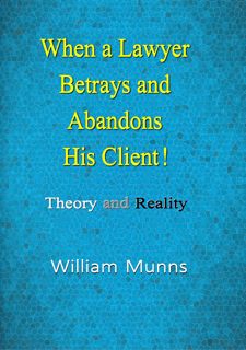 When a Lawyer Betrays and Abandons his Client: Theory and Reality