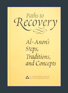 READ [E-book] Paths to Recovery: Al-Anon's Steps, Traditions and Concepts     Hardcover – January 1