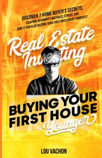 ((download_[p.d.f])) Real Estate Investing Buying Your First House Younger: Discover 7 Home Buyers