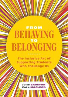 EPUB)DOWNLOAD From Behaving to Belonging  The Inclusive Art of Supporting Students Who Challenge