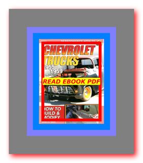 READDOWNLOAD=$ Chevrolet Trucks 1955â€“1959 How to Build &amp; Modify READDOWNLOAD- by Dennis Parks