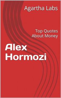 [ePUB] Download Alex Hormozi : Top Quotes About Money