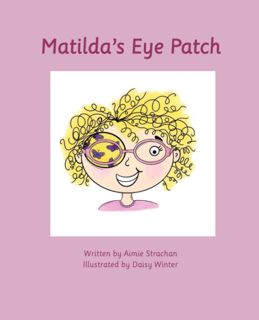 PDF)READ MatildaÃ¢Â€Â™s Eye Patch  A positive children's guide to eye patching textbook