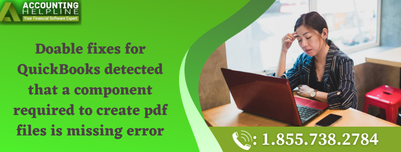 Doable fixes for QuickBooks detected that a component required to create pdf files is missing error