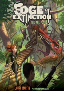 (DOWNLOAD PDF)$$ ❤ The Ark Plan: Edge of Extinction 1 by Laura Martin , Emma Galvin