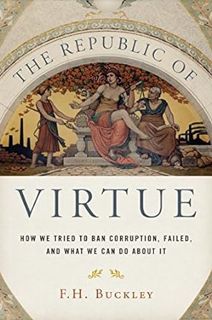 $PDF$/READ/FREELYâ¤ï¸ The Republic of Virtue: How We Tried to Ban Corruption, Failed, and What We