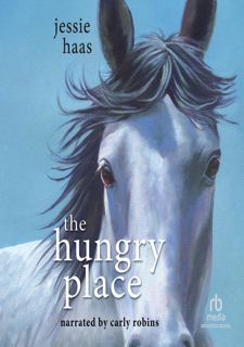 Download Ebook ⚡ The Hungry Place by Jessie Haas , Carly Robins  <(READ PDF EBOOK)>