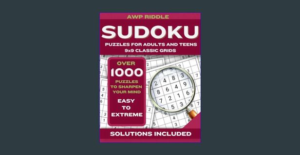 EBOOK [PDF] Sudoku Puzzles For Adults And Teens 9x9 Classic Grids: Over 1000 Puzzles To Sharpen You
