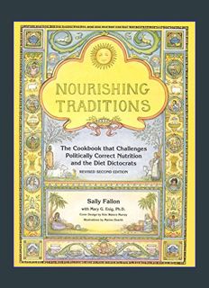 GET [PDF Nourishing Traditions: The Cookbook that Challenges Politically Correct Nutrition and Diet