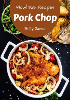 Wow 365 Pork Chop Recipes: A Highly Recommended Pork Chop Cookbook