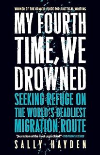 ðŸ“•NO COST! DownloadðŸ“™ My Fourth Time, We Drowned: Seeking Refuge on the World's Deadliest Migrat