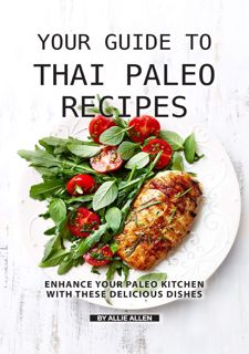 Your Guide to Thai Paleo Recipes: Enhance Your Paleo Kitchen with These Delicious Dishes