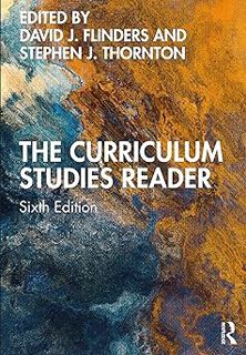 ? The Curriculum Studies Reader BY: David J. Flinders (Editor),Stephen J. Thornton (Editor) (Read-F