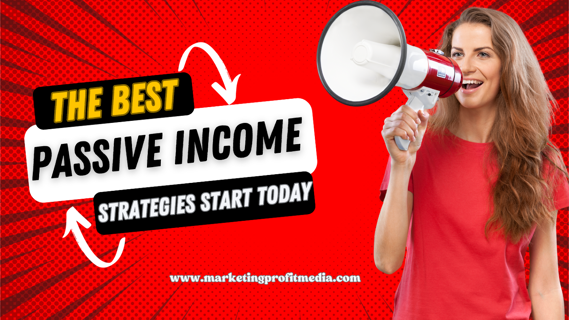 The Best Passive Income Strategies You Need to Start Today