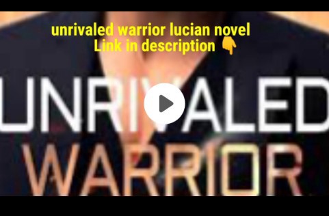 unrivaled warrior lucian novel