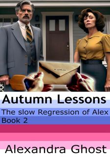 ???FREE CHARGE [Book]??? The slow Regression of Alex - Autumn lessons: Book 2 of a slowly