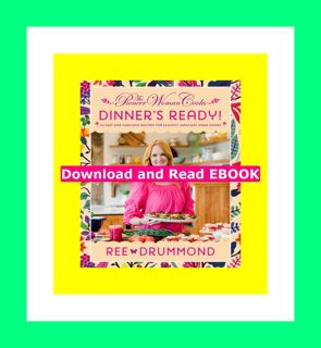 [Pdf]$$ The Pioneer Woman Cooksâ€•Dinner's Ready! 112 Fast and Fabulous Recipes for Slightly Impati