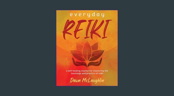 [EBOOK] [PDF] Everyday Reiki: A Self-Healing Routine for Mastering the Teachings and Practice of Re