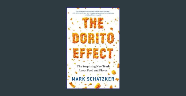 READ [E-book] The Dorito Effect: The Surprising New Truth About Food and Flavor     Paperback – Mar