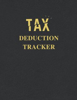 (PDF)->READ Tax Deduction Tracker: A Logbook To Keep Track Of All Your Expenses To Figure Your Tax