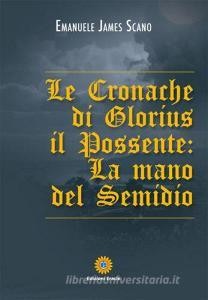 Scarica [PDF] Le cronache di Glorius il possente. La mano del Semidio