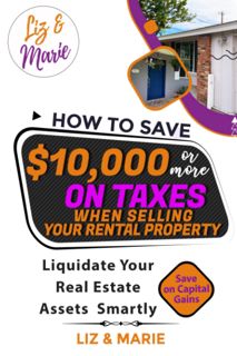 Kindle [Download] How to Save $10 000 or more on Taxes when Selling Your Rental Property: Liquidat