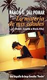 (PDF) Read Now La materia de mis edades [PDF] by Ramón G. del Pomar All Edition