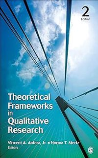^ Theoretical Frameworks in Qualitative Research BY: Vincent A. Anfara (Editor),Norma T. Mertz (Edi