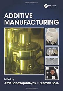 R.E.A.D [Book] Additive Manufacturing by Amit Bandyopadhyay (Editor),Susmita Bose (Editor)