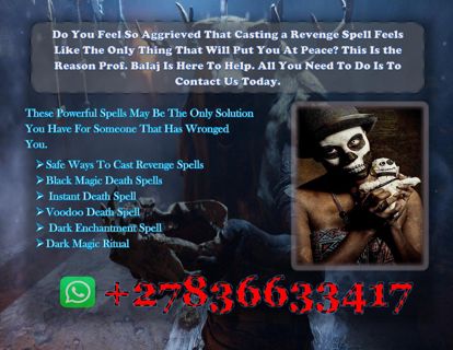 Revenge Spells to Inflict Serious Harm, Instant Death Spells on Enemy (WhatsApp: +27836633417)