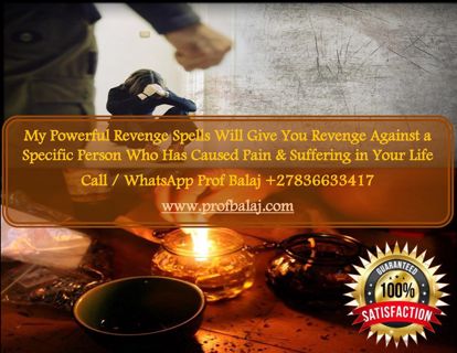 Revenge Spells Potent Enough to Target an Individual's Life Successfully (WhatsApp: +27836633417)