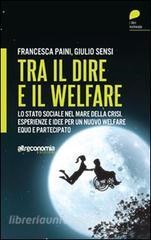 Scarica [PDF] Tra il dire e il welfare. Lo stato sociale nel mare della crisi. Esperienze e idee per