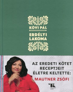 Read Epub Erdélyi lakoma - Az eredeti kötet receptjeit új életre keltette: Mautner Zsófi