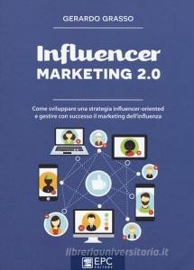 Read Epub Influencer marketing 2.0. Come sviluppare una strategia influencer-oriented e gestire con