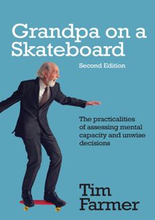 Online R.E.A.D Grandpa on a Skateboard: The practicalities of assessing mental capacity and