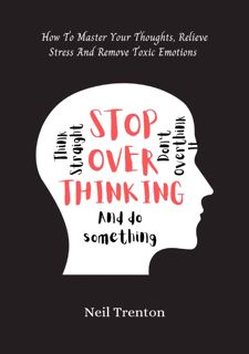 Online R.E.A.D STOP OVERTHINKING: And Do Something : How To Master Your Thoughts, Relieve Stress