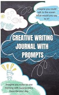 +# Creative and Engaging Prompts to Develop Writing Skills: An Interactive Journal: Prompts for Cre