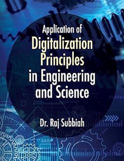 R.E.A.D [Book] Application of Digitalization Principles in Engineering and Science by Dr Raj Subbiah