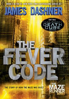 [FREE] [DOWNLOAD] The Fever Code (Maze Runner, Book Five Prequel) (The Maze Runner Series) by