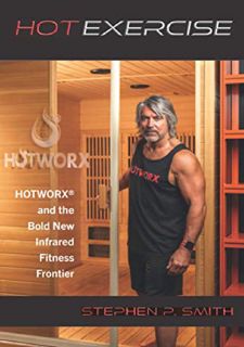 ??UNPAID FOR Book?? HOT EXERCISE: HOTWORX and the Bold New Infrared Fitness Frontier