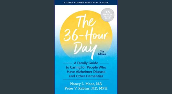 DOWNLOAD NOW The 36-Hour Day: A Family Guide to Caring for People Who Have Alzheimer Disease and Ot