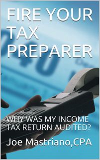 PDF Download FIRE YOUR TAX PREPARER: WHY WAS MY INCOME TAX RETURN AUDITED (Tax Representation Book