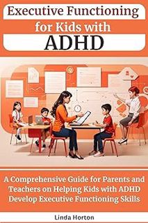 @$ Executive Functioning for Kids with ADHD: A Comprehensive Guide for Parents and Teachers on Help