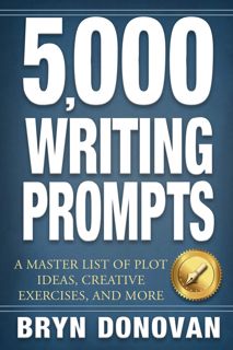 (^PDF KINDLE)- READ 5 000 WRITING PROMPTS  A Master List of Plot Ideas  Creative Exercises  and Mo