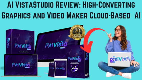 AI VistaStudio Review: High-Converting Graphics and Video Maker Cloud-Based AI