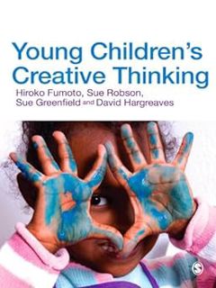 #+ Young Children′s Creative Thinking BY: Hiroko Fumoto (Author),Sue Robson (Author),Sue Greenfield