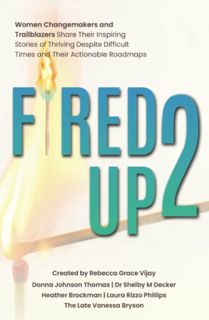 PDF Read Fired Up! 2: Women Changemakers and Trailblazers Share their Inspiring Stories of Thrivin